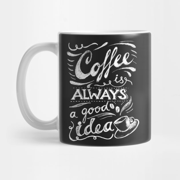 Coffee Is Always A Good Idea by marcusmattingly